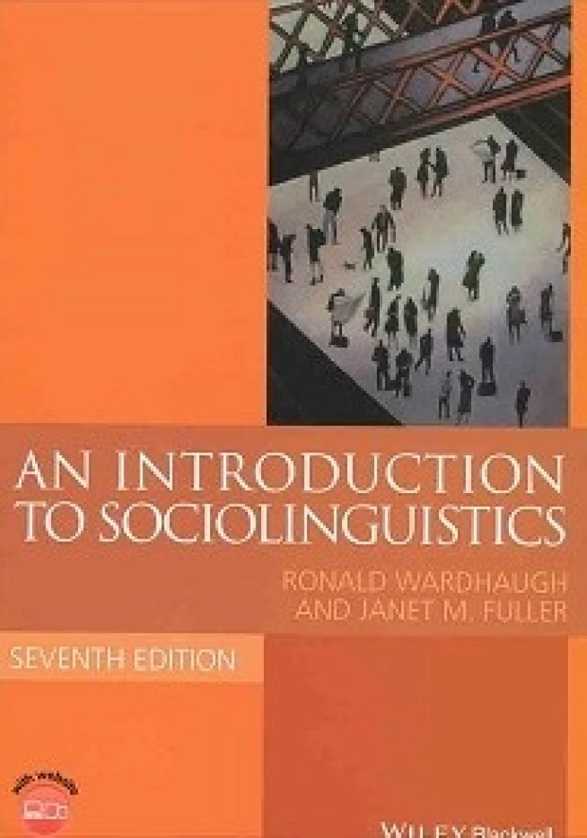 An Introduction to Sociolinguistics / Ronald Wardhaugh / 7th edition