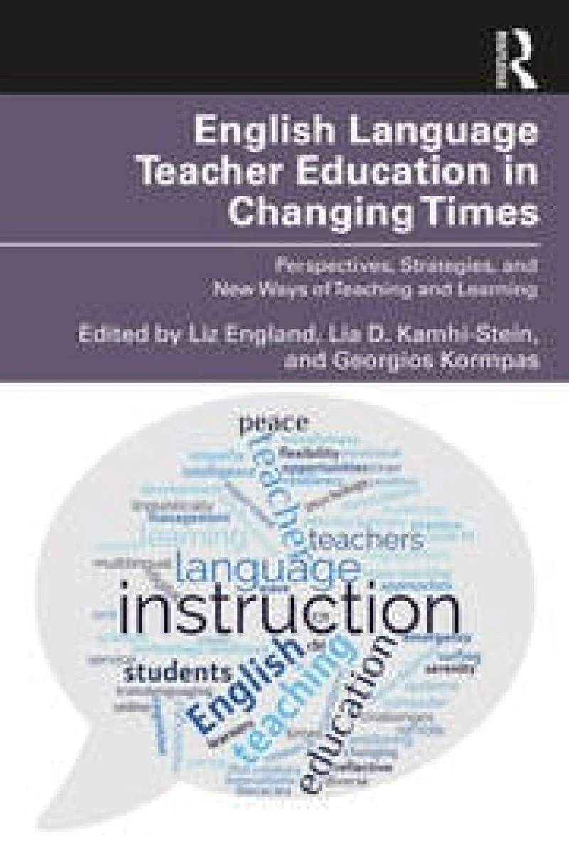 English Language Teacher Education in Changing Times / Liz England / La D. Kamhi Stein