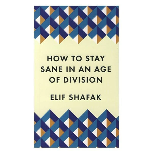 How to Stay Sane in an Age of Division