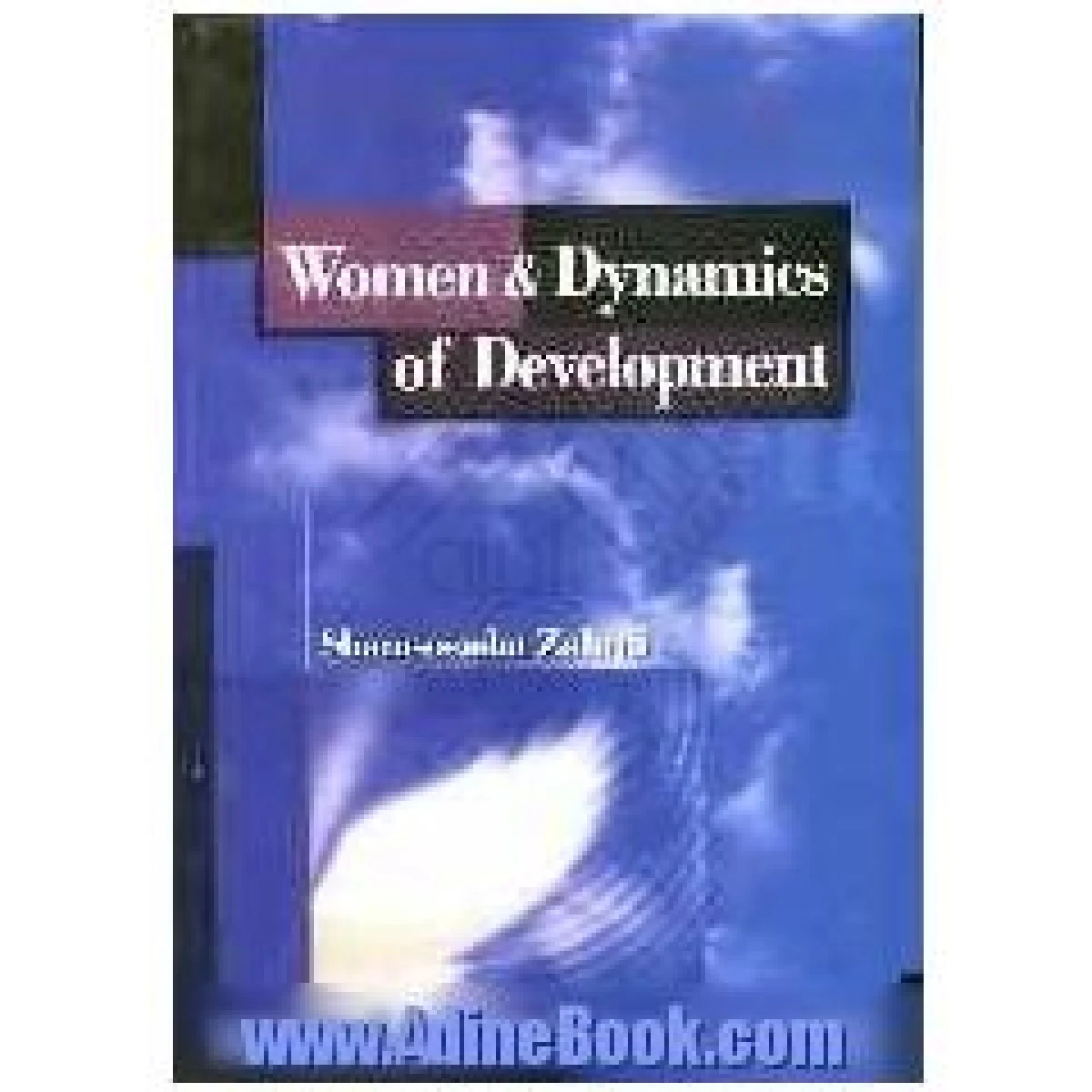 Women & Dynamics of Development زبان اصلی / شمس السادات زاهدی / نشرجنگل