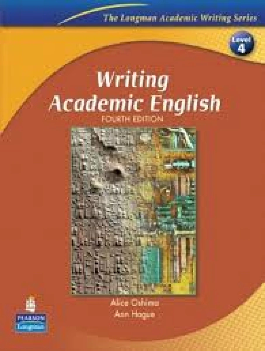 Writing Academic English / 4 Edition / Alice Oshima / Ann Hogue