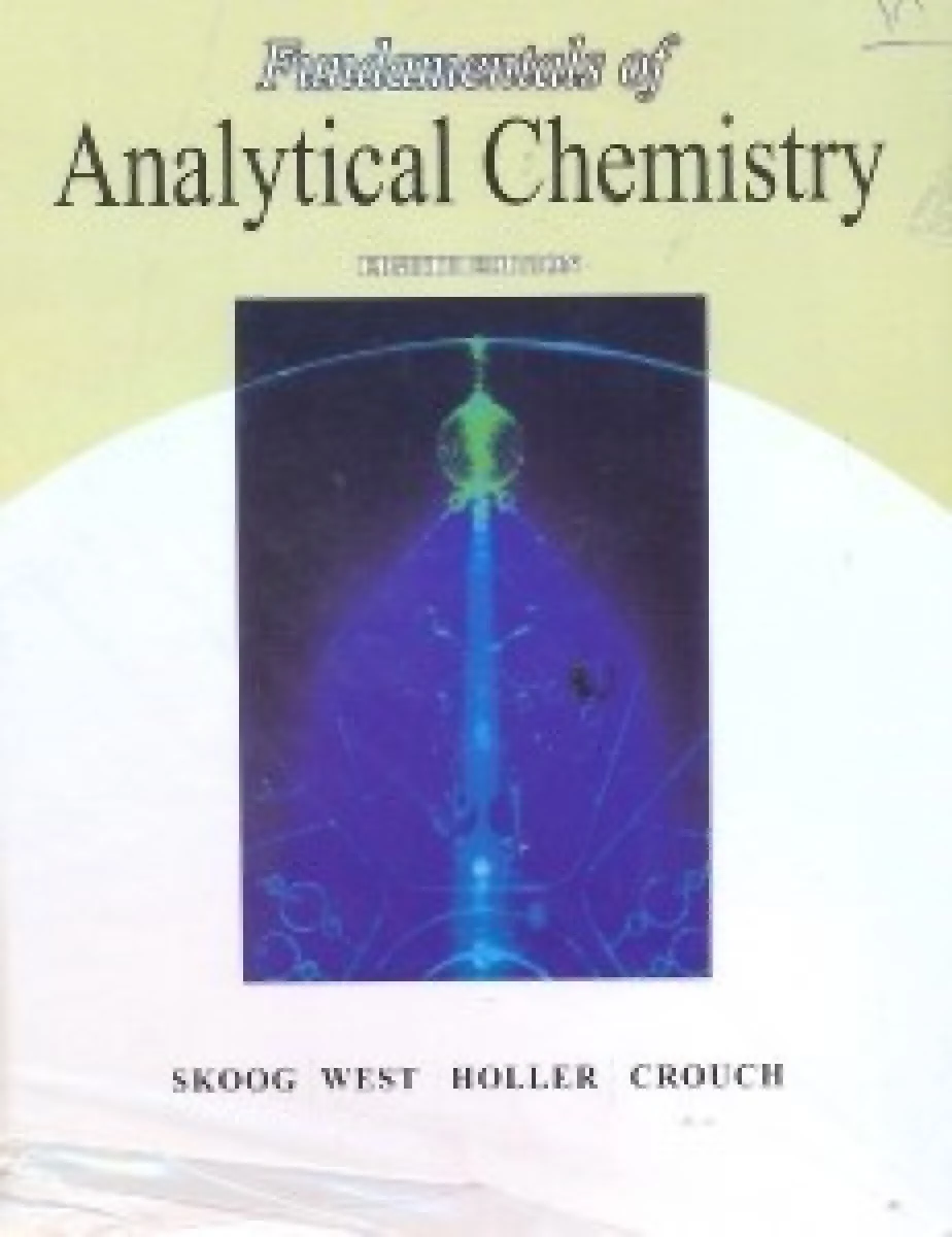 fundamental fo analytical chemistry 8 edition / skoog / west/holler / crouch مبانی شیمی تجزیه ( زبان اصلی انگلیسی )
