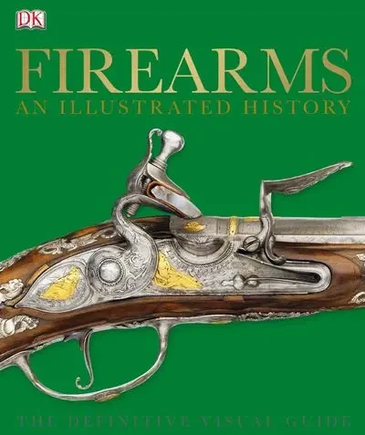 دانلود کمیک Firearms – An Illustrated History – The Definitive Visual Guide (2014)