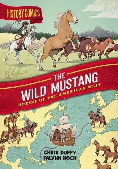 دانلود کمیک History Comics – The Wild Mustang – Horses of the American West (2021)